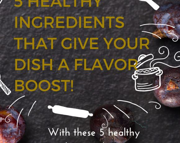 With these 5 Healthy Ingredients That Give Your Dish A Flavor Boost, enhance any dish with these nutritional, flavor loaded ingredients.