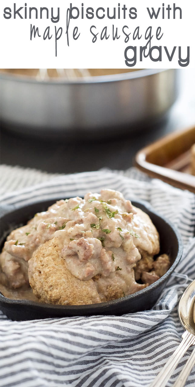 Skinny Biscuits and Gravy with Maple Sausage Gravy is a brunch favorite that has been lightened up with whole wheat biscuits, turkey sausage and a touch of maple in gravy! 